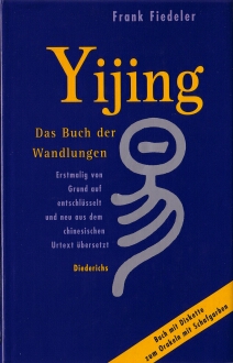 Yijing von Frank Fiedeler, sehr Archaisch im Text ...