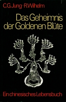 Das Geheimnis der Goldenen Bluete, ein chinesisches Lebensbuch, C. G. Jung & R.Wilhelm
