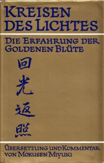 Kreisen des Lichtes, die Erfahrung der Goldenen Bluete, der Basistext taoistischer Meditation aus dem China des 12. Jahrhunderts, Mokusen Miyuki, Hg-