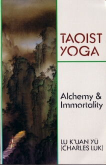 Taoist Yoga, Alchemy & Immortality - Lu K'uan Yü (Charles Luk) ... 