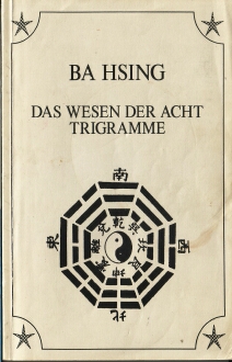 Ba Hsing, das Wesen der 8 Trigramme, ein gutes Tabellenwerk zusammengestellt von Peter Weinfurth