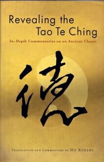 Revealing the Tao Te Ching, Übersetzung und Kommentare von Hu Xuezhi (englisch)